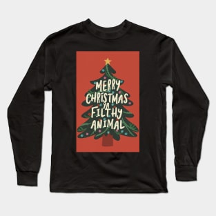 Merry Christmas ya filthy animal! Long Sleeve T-Shirt